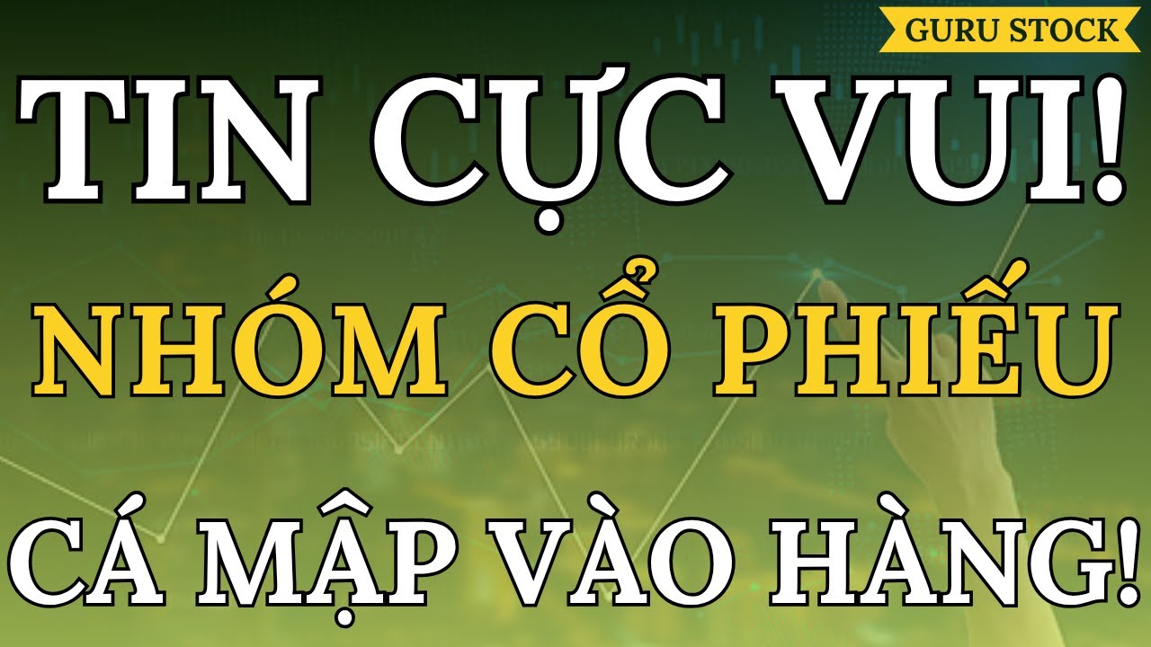 🔴 TIN CỰC VUI! NHÓM CỔ PHIẾU TẠO LẬP GOM MẠNH!| GURU STOCK