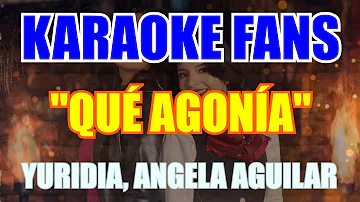 Qué Agonía - Karaoke - Yuridia - Angela Aguilar