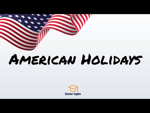 Vídeo: O Que São Feriados Americanos?