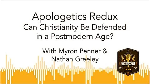 Apologetics Redux: Can Christianity Be Defended in a Postmodern Age?