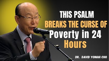 This Psalm BREAKS the Curse of Poverty in 24 Hours || DR. David Yonggi Cho best Motination speech