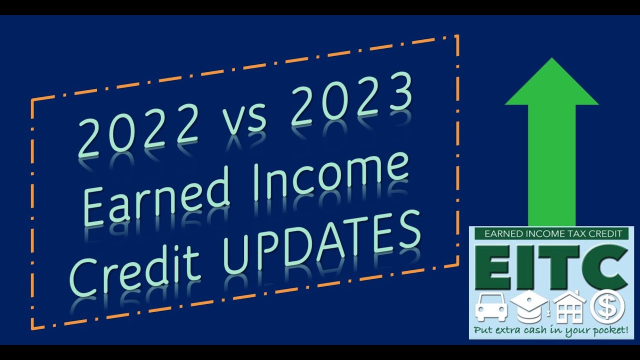 2023 Vs 2022 EITC Earned Income Tax Credit Changes EXPECT BIGGER 