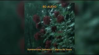 Summertime Sadness X I Wanna Be Yours Tik Tok version || 8D AUDIO