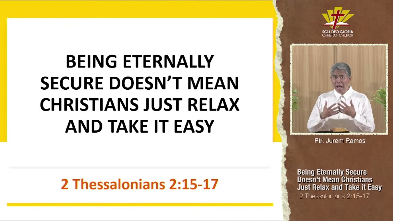 Being Eternally Secure Doesn't Mean Christians Just Relax and Take it Easy