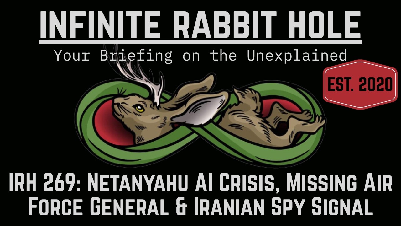 IRH 269: Netanyahu AI Crisis, Missing Air Force General & Iranian Spy Signal