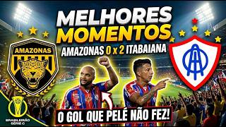 AMAZONAS 0 X 2 ITABAIANA RODRIGO MARCA GOL QUE PELÉ NÃO FEZ E TIRA O TREMENDÃO DO Z2 NA SÉRIE C