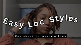 EASY LOC STYLES for SHORT/MEDIUM LOCS