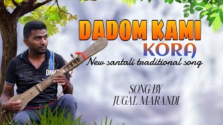 Dadom Kami Kora New Santhali Traditional Song Jugal Marandi