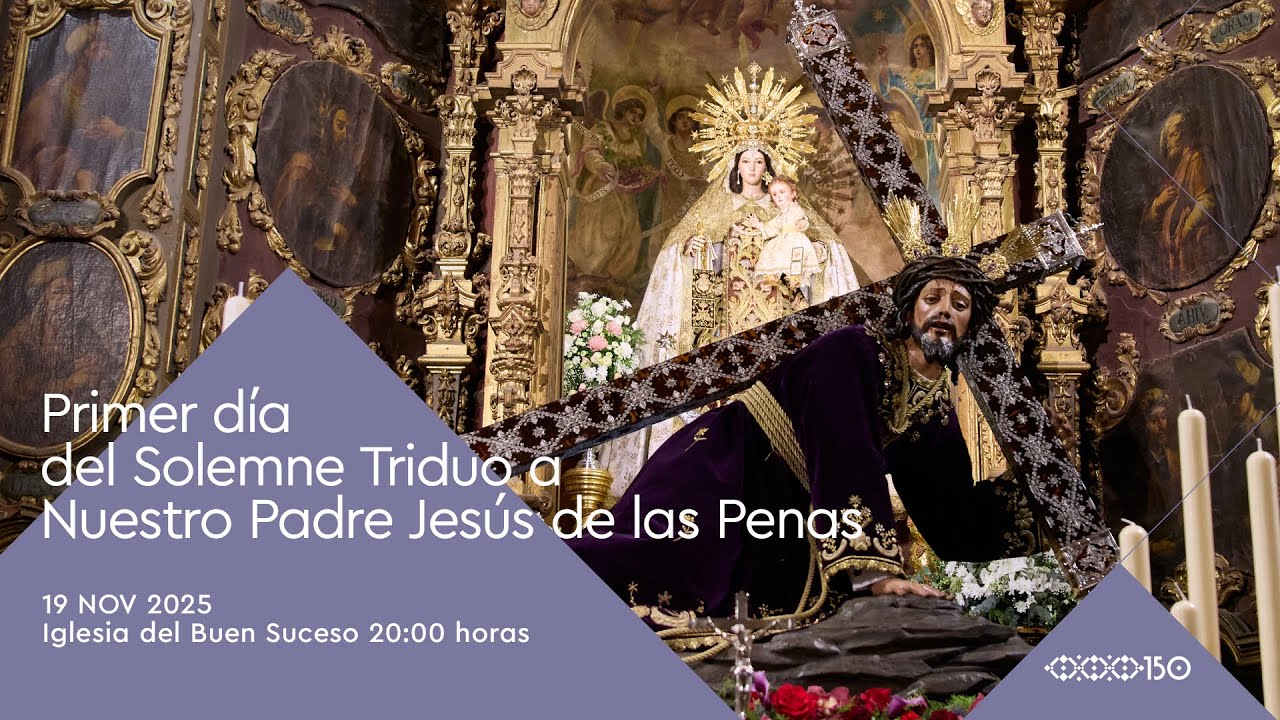 Primer día Solemne Triduo Extraordinario en honor a Nuestro Padre Jesús de la Penas 19-11-2025