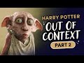 Harry Potter But It's Out of Context | Part 2