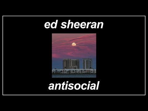 Antisocial - Ed Sheeran (feat. Travis Scott) (Lyrics)