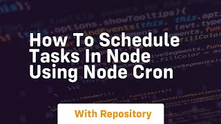 How to schedule tasks in node using node cron