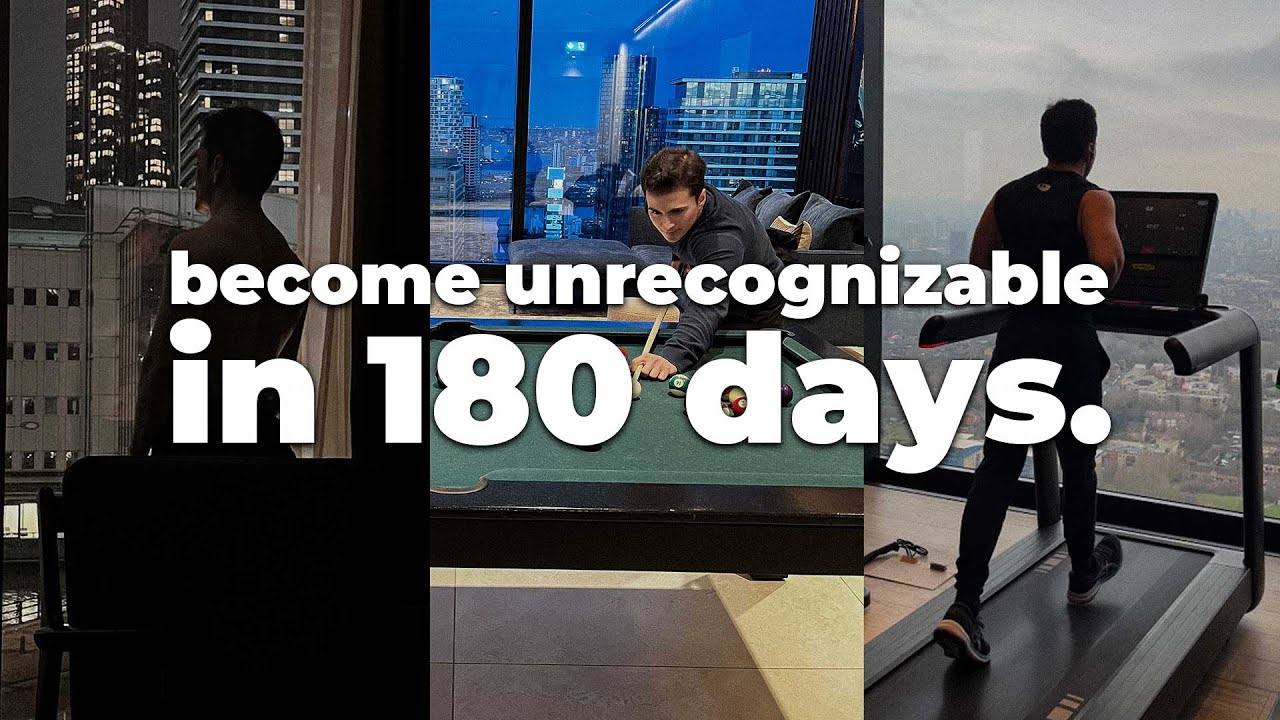 how to become unrecognizable in 180 days (full blueprint) - YouTube