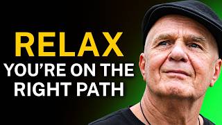 RELAX and You Are Exactly Where You Need to Be | Wayne Dyer Motivation