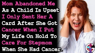 Estranged Mom Is Upset I Only Sent Her A Card When She Got Cancer When I Took Care Of Stepmom.. AITA
