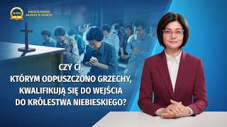 Seria kazań: Poszukiwanie prawdy w wierze | „Czy ci, którym odpuszczono grzechy, kwalifikują się do wejścia do królestwa niebieskiego?"