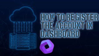 HOW REGISTER THE ACCOUNT IN DASHBOARD