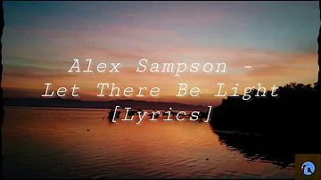 Alex Sampson - Let there be light [Lyrics]