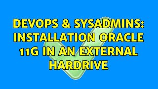 Celebrity DevOps & SysAdmins: Installation ORACLE 11g in an external hardrive Profile