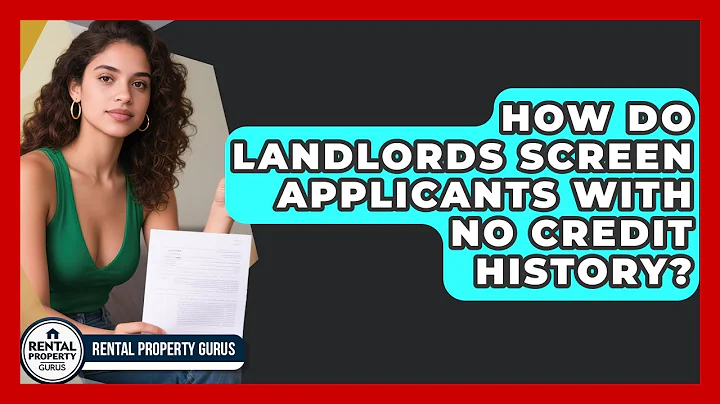How Do Landlords Screen Applicants With No Credit History? - Rental Property Gurus