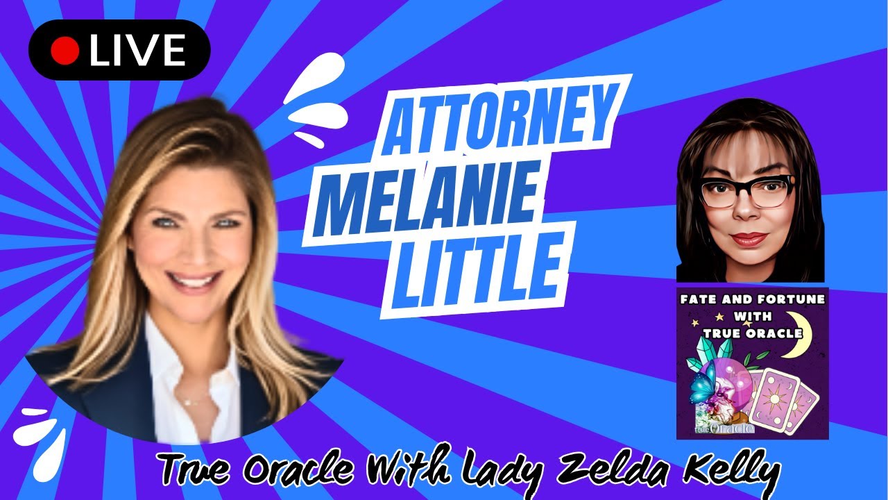 💥LIVE! Guest Attorney Melanie Little with Lady Zelda Kelly