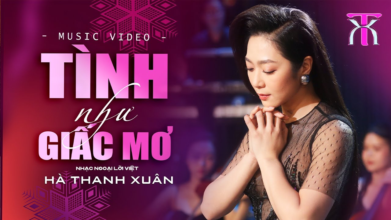 TÌNH NHƯ GIẤC MƠ - Hà Thanh Xuân | Sáng Tác: Nhạc Ngoại Lời Việt | Official Music Video