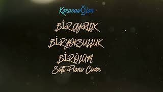 Karacaoğlan Bi̇r Ayrilik Bi̇r Yoksulluk Bi̇r Ölüm Soft Piano Cover