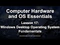CompTIA A+ Lesson 17: Windows Desktop OS Fundamentals - Computer Hardware and OS Essentials