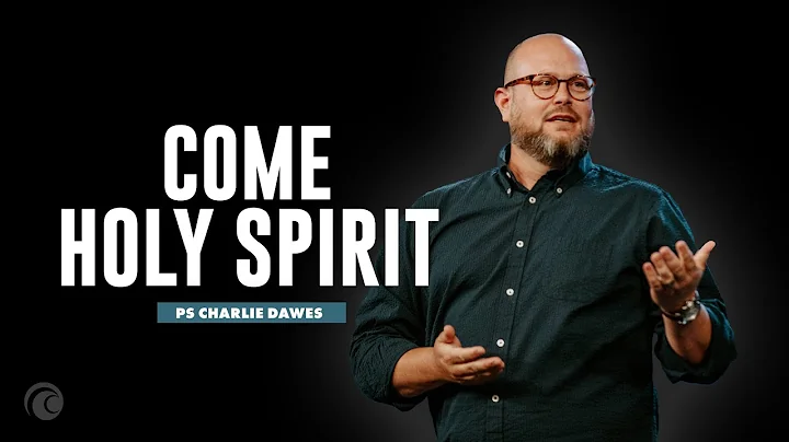 Come Holy Spirit | Pastor Charlie Dawes | Cottonwo...
