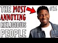 Unbelievably DUMB Arguments For The Existence Of God - The Most Annoying Religious People