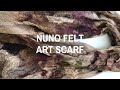 NUNO FELT ART SCARF COURSE @tanyarobinson