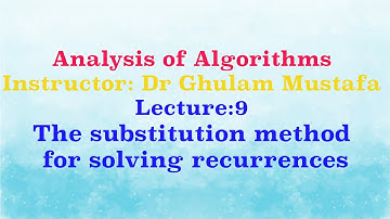 Lecture 09: Analysis of Algorithms - The substitution method for solving recurrences (Urdu/Hindi)