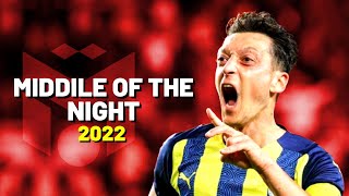 Mesut Ozil  - Middile Of The Night | Skills & Goals - 2021/2022 HD