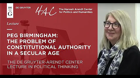 Peg Birmingham: The Problem of Constitutional Authority in a Secular Age (De Gruyter Lecture)