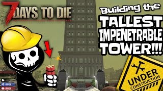 Building the TALLEST IMPENETRABLE TOWER BASE in 7 Days to Die (Alpha 15)