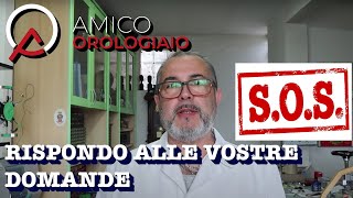 #1 SOS Amico Orologiaio Risponde a Mirko, Alberto e Maurizio