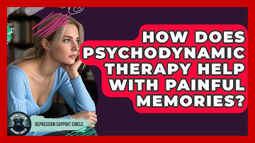 How Does Psychodynamic Therapy Help With Painful Memories? - Depression Support Circle