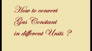 How to convert Gas Constant in different units?