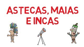 Astecas, Maias e Incas - Estudante Eficiente