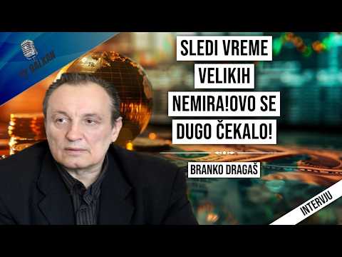 Branko Dragaš-Sledi vreme velikih nemira!Ovo se dugo čekalo!