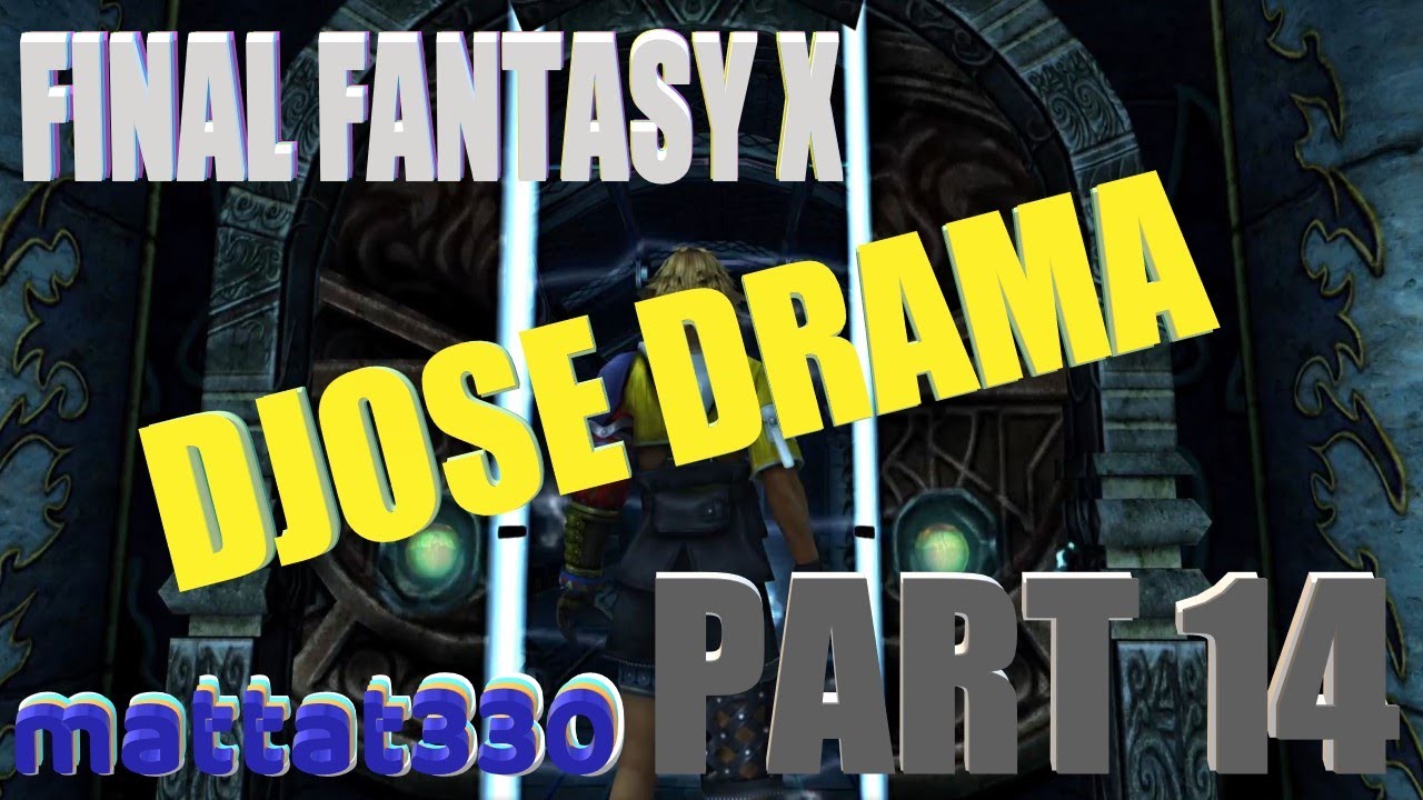 Djose Drama (Final Fantasy X)-part 14
