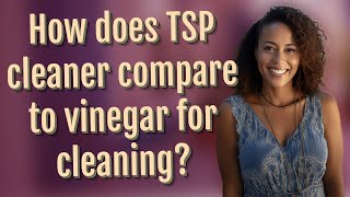 How does TSP cleaner compare to vinegar for cleaning?