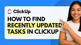 How to Find Recently Updated Tasks in ClickUp [Quick Guide]