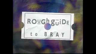 Rough Guide To Bray - RTÉ Entertainment - 1991 @RetromanIE