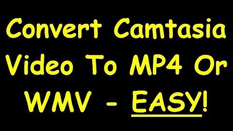 How To Convert Camtasia Video To MP4 Or Windows Movie Maker Format