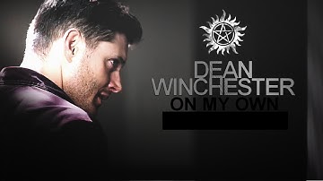 Dean Winchester || On my Own