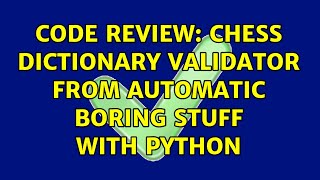 Code Review: Chess Dictionary Validator from Automatic Boring Stuff with Python (2 Solutions!!)