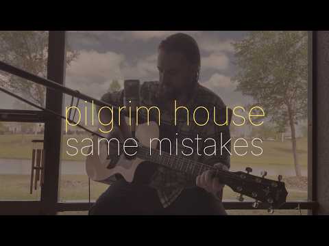 Pilgrim House | Same Mistakes