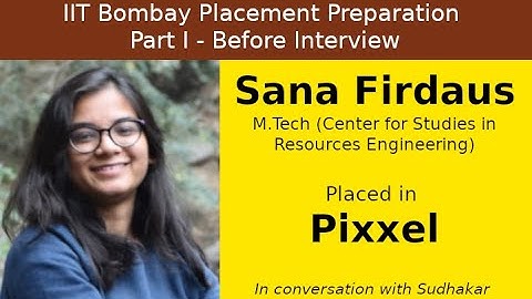 IIT Bombay Placement Preps || Part I - Before Interview || Sana - Pixxel - Data Scientist