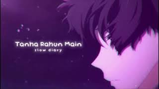 Tanha Rahun Main (Acoustic) [slowed   reverb] - Pratyush Dhiman | slow diary